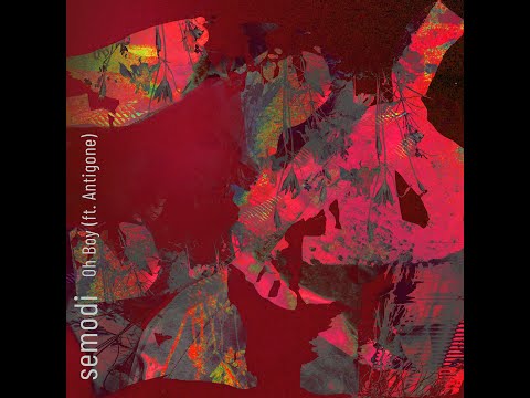 Semodi - Oh Boy (feat. Antigone)