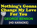 NOTHING S GONNA CHANGE MY LOVE FOR YOU George Benson HD Karaoke