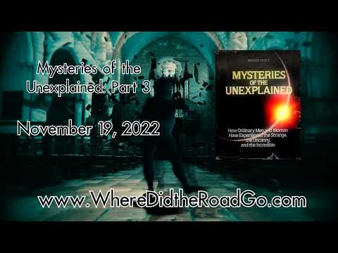 Mysteries of the Unexplained: Part 3 - Nov 19, 2022