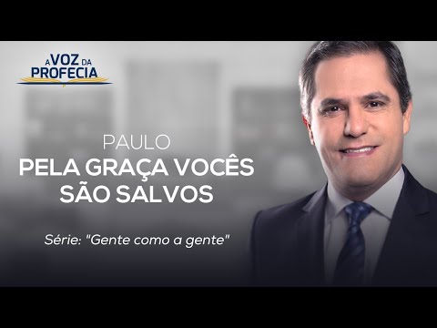 PELA GRAÇA VOCÊS SÃO SALVOS