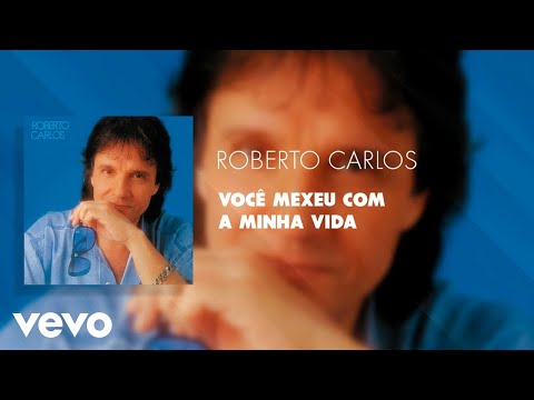 Você Mexeu Com Minha Vida - Roberto Carlos