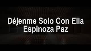 Déjenme Solo Con Ella (Letra) - Espinoza Paz