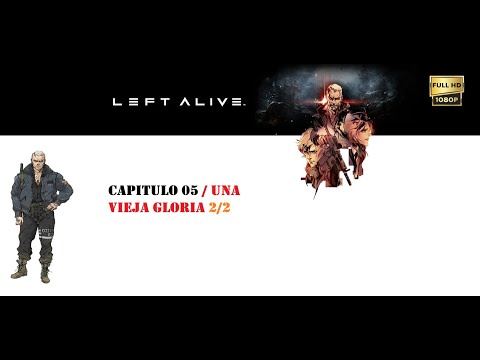 LEFT ALIVE CAPITULO 05/UNA VIEJA GLORIA/ FULL GAME(JUEGO COMPLETO) 2/2 1080p60