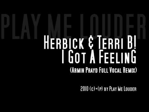 Herbick & Terri B! - I Got A Feeling ( Armin Prayd full Vocal Remix )