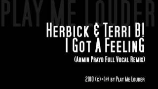 Herbick & Terri B! - I Got A Feeling ( Armin Prayd full Vocal Remix )