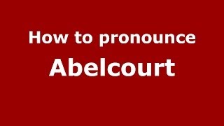 How to pronounce Abelcourt