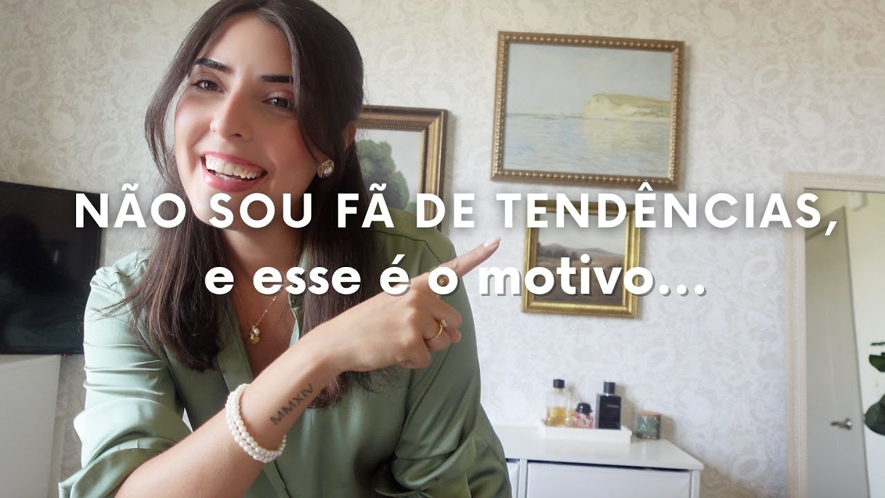 desabafo: não sou fã de tendências, e esse é o motivo...