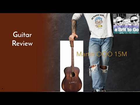 A Novice's Honest Review - The Martin OOO 15 M Streetmaster