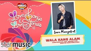 Wala Kang Alam - Sam Mangubat | Himig Handog  2018 (Official Lyric Video)