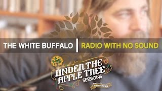 The White Buffalo - 'Radio With No Sound' | UNDER THE APPLE TREE
