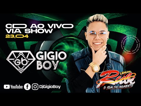 CD AO VIVO GIGIO BOY NA VIA SHOW - LENDÁRIO RUBI 23,04,22