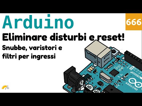 Eliminare disturbi e reset di Arduino con snubber, varistori e altre tecniche - Video 666