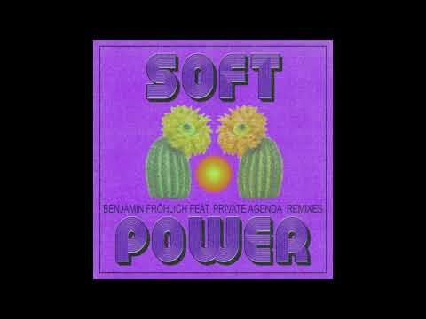 Benjamin Fröhlich and Private Agenda - Soft Power (Lea Lisa Late Nite Remix)