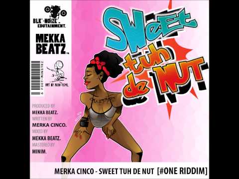Merka Cinco - Sweet tuh de nut (CLEAN) [# ONE Riddim] Crop Over 2015 Bashment Soca