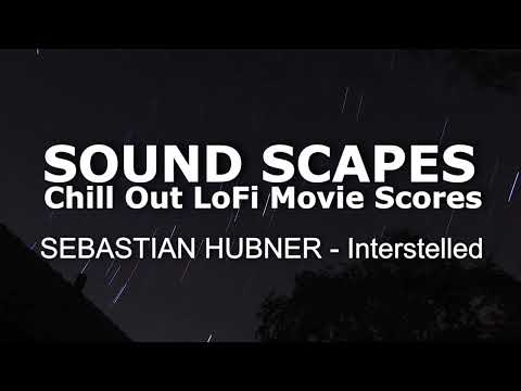 Sound Scapes Chill Out Lo-Fi Music Scores Sebastian Hubner - Interstelled Movie TV Film Music