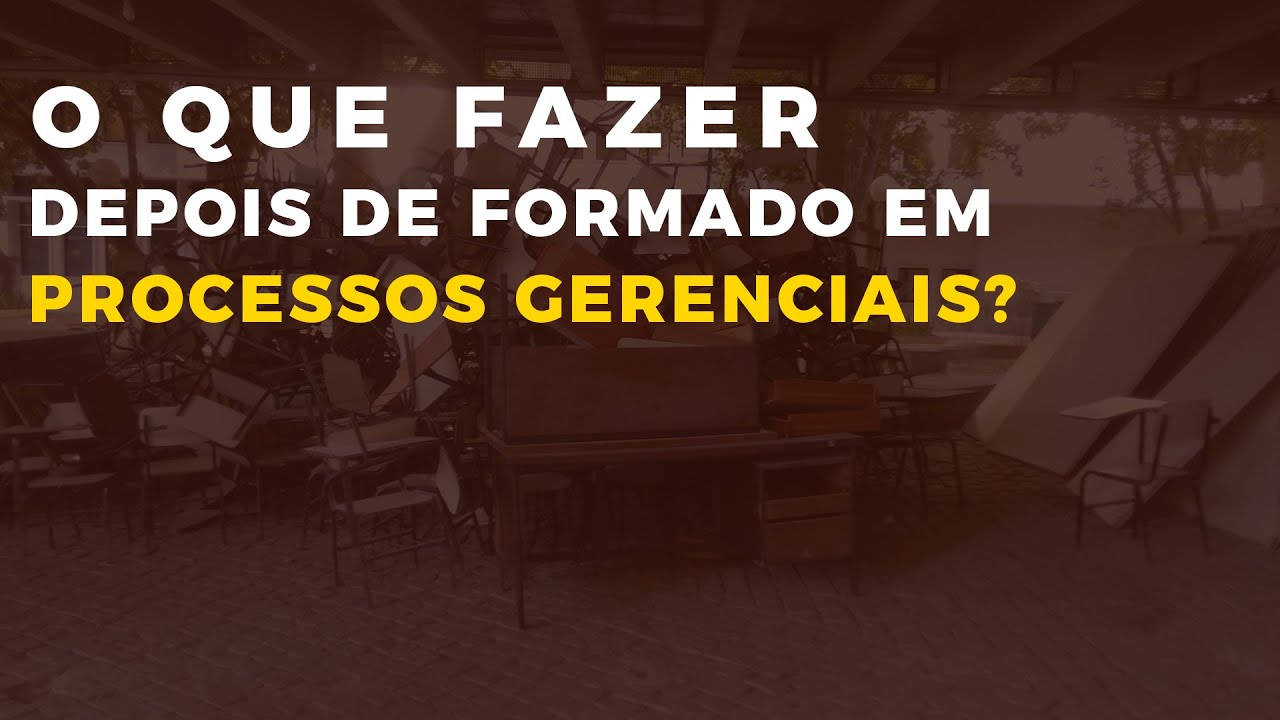 ME FORMEI EM PROCESSOS GERENCIAIS! E AGORA?