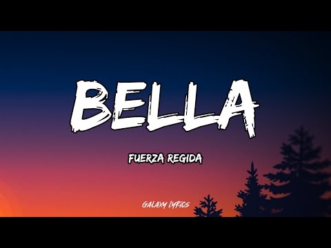 Fuerza Regida - Bella | Letra / Lyrics