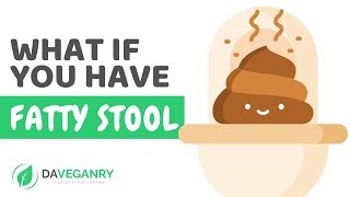What if You have a Fatty Stool