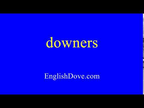 How to pronounce downers in American English.