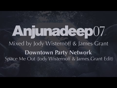 Downtown Party Network - Space Me Out (Jody Wisternoff & James Grant Edit) - Anjunadeep 07 Preview