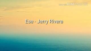 Ese- Jerry Rivera - letra