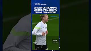 Link Live Streaming Big Match Madrid vs Manchester City, Misi Balas Dendam The Citizens