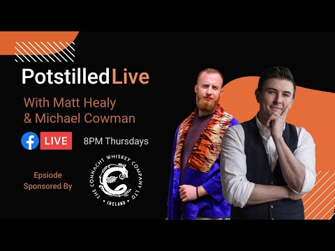 Potstilled Live   Irish Whiskey News & Craic with Michael Cowman & Matt Healy - Week 2