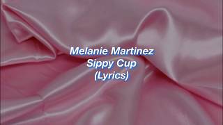 Melanie Martinez || Sippy Cup || (Lyrics)