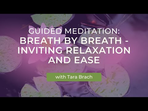 Guided Meditation: Breath by Breath - Inviting Relaxation and Ease with Tara Brach