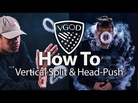 VGOD Vape Trick Tutorials: How To Vertical Split and Head Push