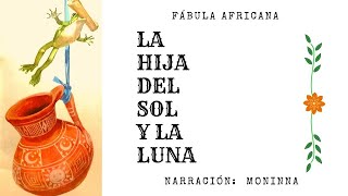 LA HIJA DEL SOL Y LA UNA - #Cuento en Español - Voz Humana - #cuento africano.