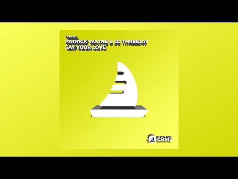 Patrick Wayne, DJ Threejay - Say Your Love (Radio Edit) [CRMS142]