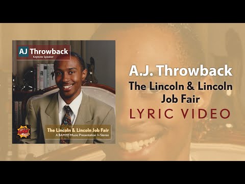 A.J. Throwback - The Lincoln & Lincoln Job Fair (Lyric Video)