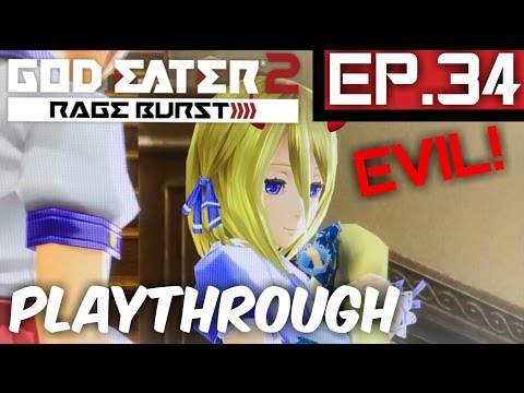 Rachel's Been Evil! - God Eater 2:Rage Burst-Ep.34-Playthrough (PS4)
