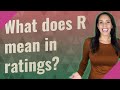 What does R mean in ratings?