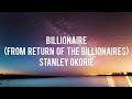 STANLEY OKORIE - BILLIONAIRE (From Return of the Billionaires)