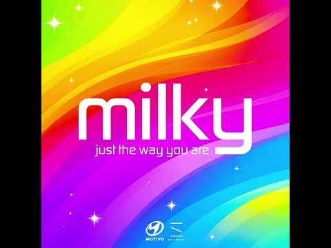 Milky - Just The Way You Are