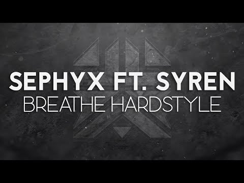 Sephyx ft. Syren - Breathe Hardstyle