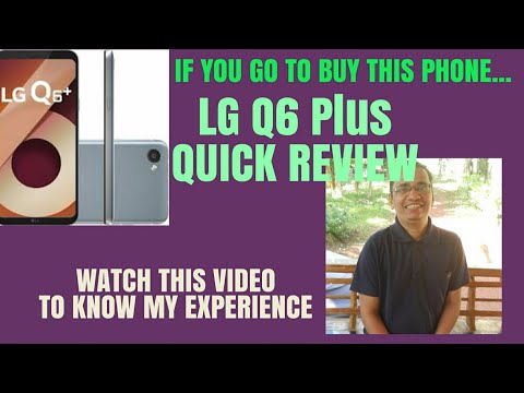 LG Q6 Plus Video and My Review after using 2 months