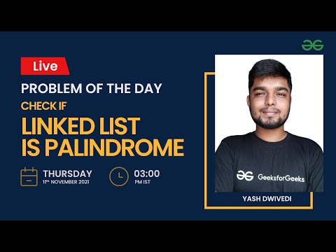 Check if Linked List is Palindrome | Problem of the Day 10/11/21 | Yash Dwivedi