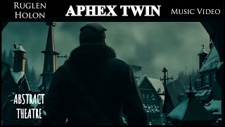 Aphex Twin - Ruglen Holon (Music Video)