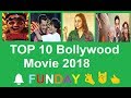 Top 10 Latest Bollywood Movies 2018 Top 10 New Bollywood Movies 2018