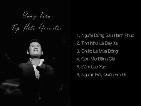 Tuyển tập nhạc Acoustic Bằng Kiều 2021 - Bang Kieu's Acoustic Top Hits