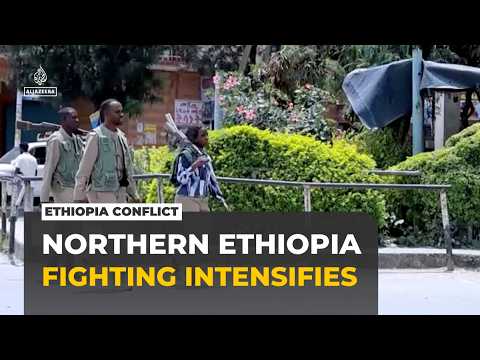 Fighting intensifies in northern Ethiopia: Eritrean forces reportedly involved