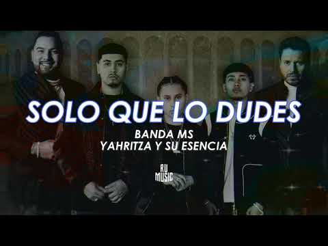 Solo Que Lo Dudes (Letra) - Banda MS Ft Yahritza y Su Esencia