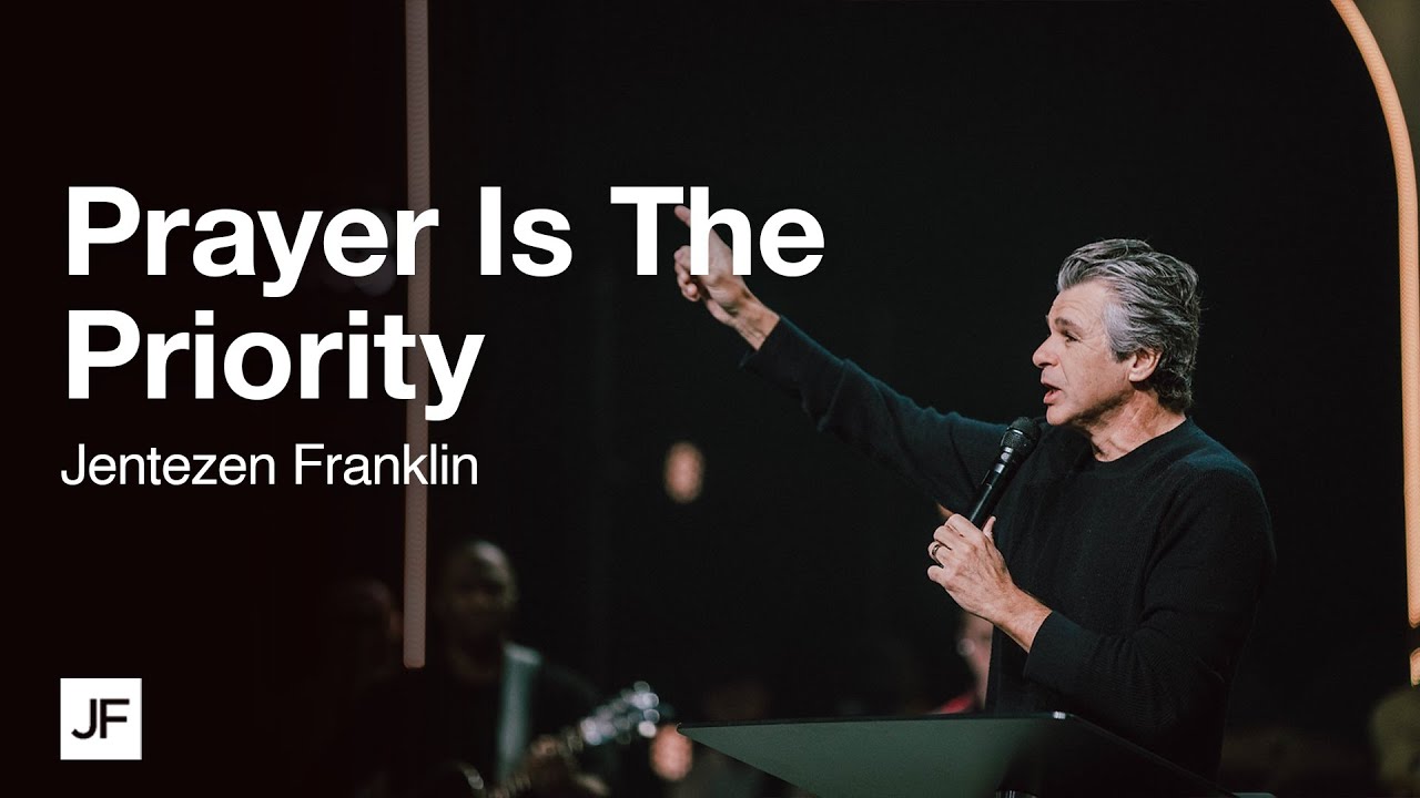 Prayer Is The Priority | Jentezen Franklin