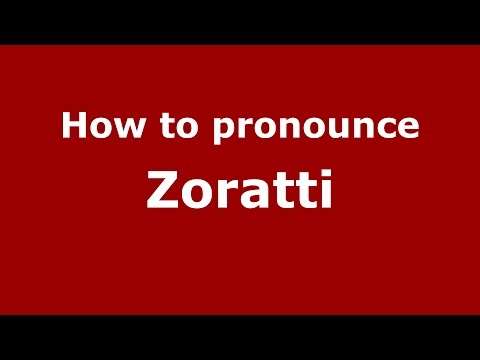 How to pronounce Zoratti