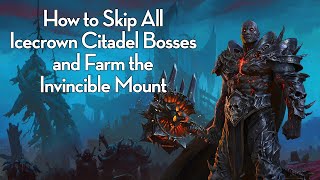 How to Skip All Icecrown Citadel Bosses and Farm the Invincible Mount