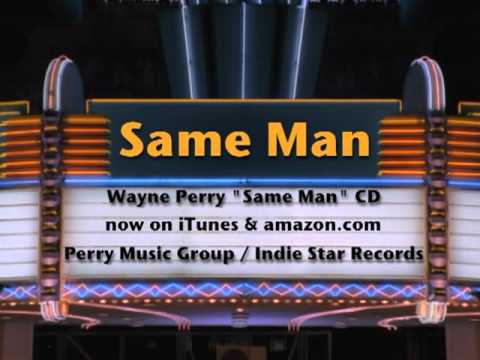 Same Man by Wayne Perry now on iTunes & amazon.com