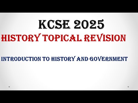 KCSE 2025 | HISTORY AND GOVERNMENT | TOPICAL REVISION QUESTIONS | INTRODUCTION TO HISTORY